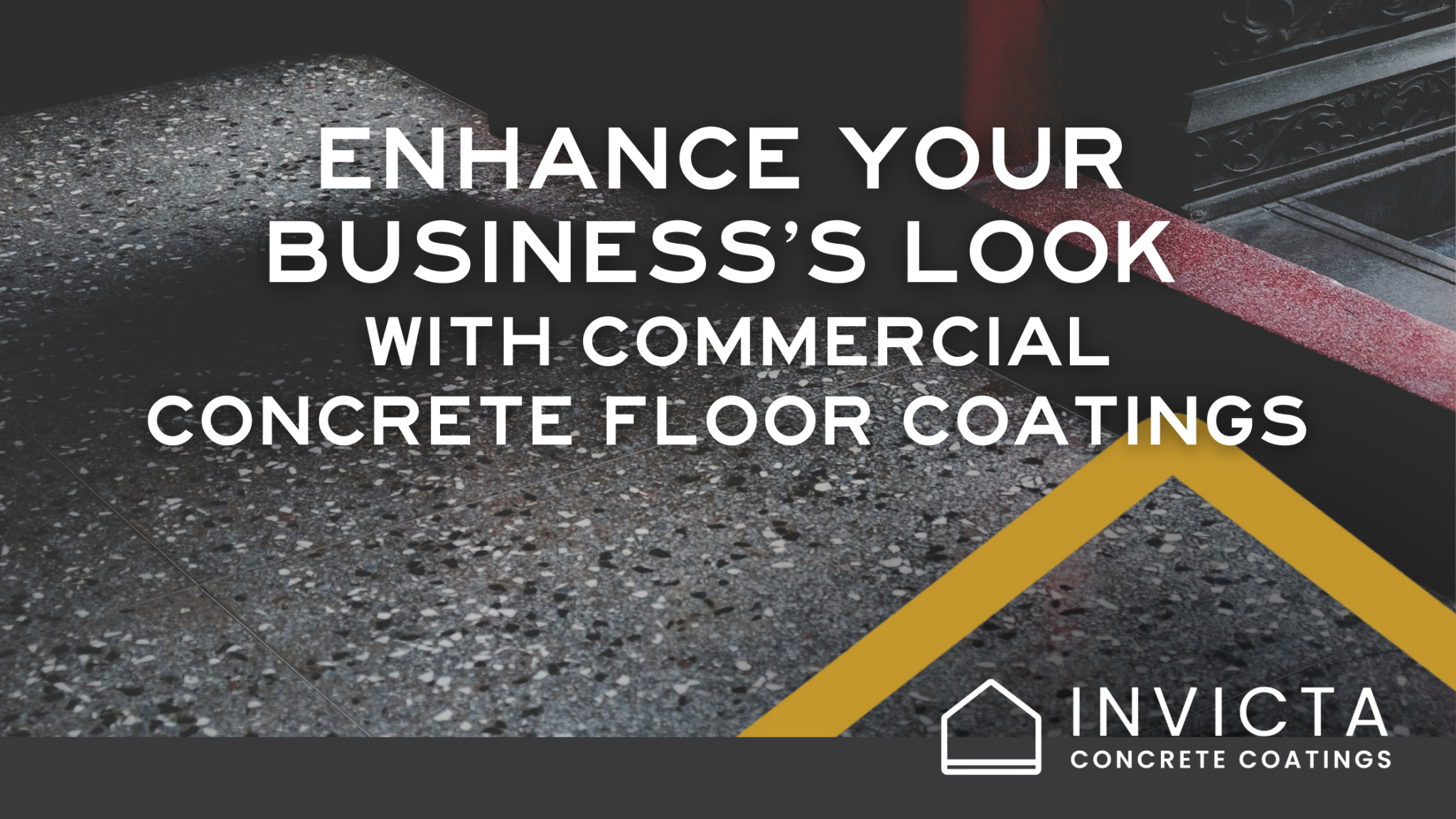 An image of an industrial floor with the title "Enhance Your Business's Look with commercial concrete floor coatings" in white text with a yellow triangle and the Invicta logo