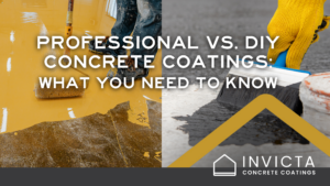 "Professional vs diy concrete coatings" in white text with a yellow triangle and the Invicta logo