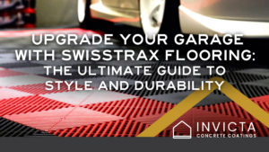 Upgrade Your Garage with Swisstrax Flooring: The Ultimate Guide to Style and Durability